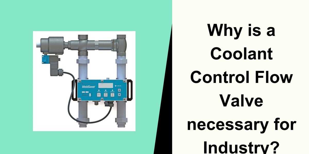 Why is a Coolant Control Flow Valve necessary for Industry?