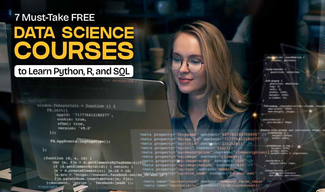 7 Free Data Science Courses to Learn Python, R & SQL in 2025